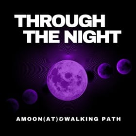 AMOON & WALKING PATH - THROUGH THE NIGHT